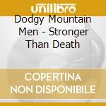 Dodgy Mountain Men - Stronger Than Death cd