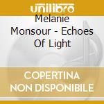 Melanie Monsour - Echoes Of Light cd
