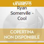 Ryan Somerville - Cool cd