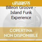 Billeon Groove - Island Funk Experience cd