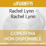 Rachel Lynn - Rachel Lynn cd musicale di Rachel Lynn