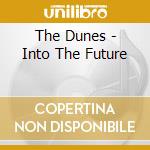 The Dunes - Into The Future cd