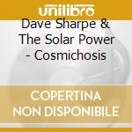 Dave Sharpe & The Solar Power - Cosmichosis cd