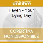 Haven - Your Dying Day cd