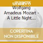 Wolfgang Amadeus Mozart - A Little Night Music cd musicale di Mercury & Antoine Plante