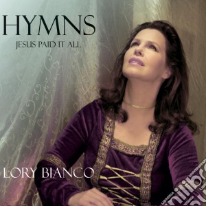 Lory Bianco - Hymns: Jesus Paid It All cd musicale di Lory Bianco