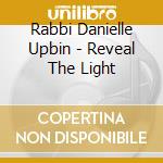 Rabbi Danielle Upbin - Reveal The Light cd