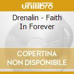 Drenalin - Faith In Forever cd musicale di Drenalin
