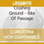 Crushing Ground - Rite Of Passage cd