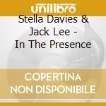 Stella Davies & Jack Lee - In The Presence cd