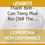 Thanh Binh - Con Tieng Mua Roi (Still The Sound Of The Rain) cd
