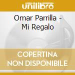 Omar Parrilla - Mi Regalo cd musicale di Omar Parrilla