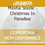 Mesha Steele - Christmas In Paradise cd