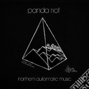 Panda Riot - Northern Automatic Music cd musicale di Panda Riot