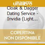 Cloak & Dagger Dating Service - Invidia (Light Version) cd musicale di Cloak & Dagger Dating Service