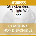 Stringbenders - Tonight We Ride cd