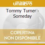 Tommy Turner - Someday cd musicale di Tommy Turner