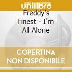 Freddy's Finest - I'm All Alone cd musicale di Freddy'S Finest
