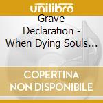 Grave Declaration - When Dying Souls Scream Praise cd
