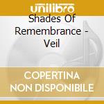 Shades Of Remembrance - Veil cd musicale di Shades Of Remembrance