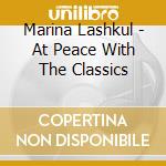 Marina Lashkul - At Peace With The Classics cd