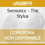 Semiotics - The Stylus cd