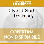 5Ive Ft Giant - Testimony cd