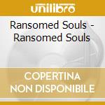 Ransomed Souls - Ransomed Souls cd