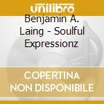 Benjamin A. Laing - Soulful Expressionz cd