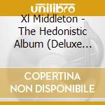 Xl Middleton - The Hedonistic Album (Deluxe Edition) cd