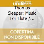 Thomas Sleeper: Music For Flute / Various - Thomas Sleeper: Music For Flute / Various cd