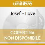 Josef - Love cd musicale di Josef