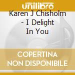 Karen J Chisholm - I Delight In You cd