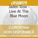 Jaden Row - Live At The Blue Moon cd