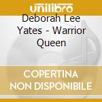 Deborah Lee Yates - Warrior Queen cd