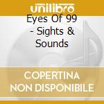Eyes Of 99 - Sights & Sounds cd