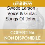 Swede Larson - Voice & Guitar: Songs Of John W. Duarte cd
