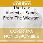 The Late Ancients - Songs From The Wigwam cd