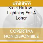 Steel Hollow - Lightning For A Loner cd