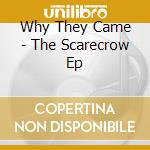 Why They Came - The Scarecrow Ep cd