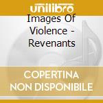 Images Of Violence - Revenants cd