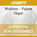 Mokhov - Future Hope cd