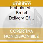 Embalmed - Brutal Delivery Of Vengeance cd