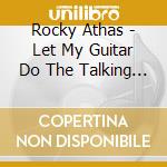 Rocky Athas - Let My Guitar Do The Talking With My Friends cd