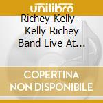 Richey Kelly - Kelly Richey Band Live At The cd