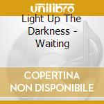 Light Up The Darkness - Waiting cd