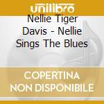 Nellie Tiger Davis - Nellie Sings The Blues