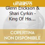 Glenn Erickson & Shari Cyrkin - King Of His Castle cd musicale di Glenn Erickson & Shari Cyrkin