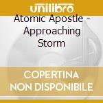 Atomic Apostle - Approaching Storm cd