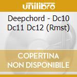 Deepchord - Dc10 Dc11 Dc12 (Rmst) cd